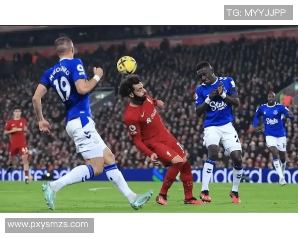 埃弗顿与利物浦激战分析揭示双方战术与球员表现的关键因素 埃弗顿与利物浦激战分析揭示双方战术与球员表现的关键因素