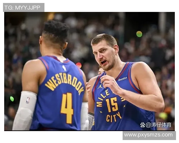 尼古拉约基奇如何引领掘金队走向NBA总冠军之路